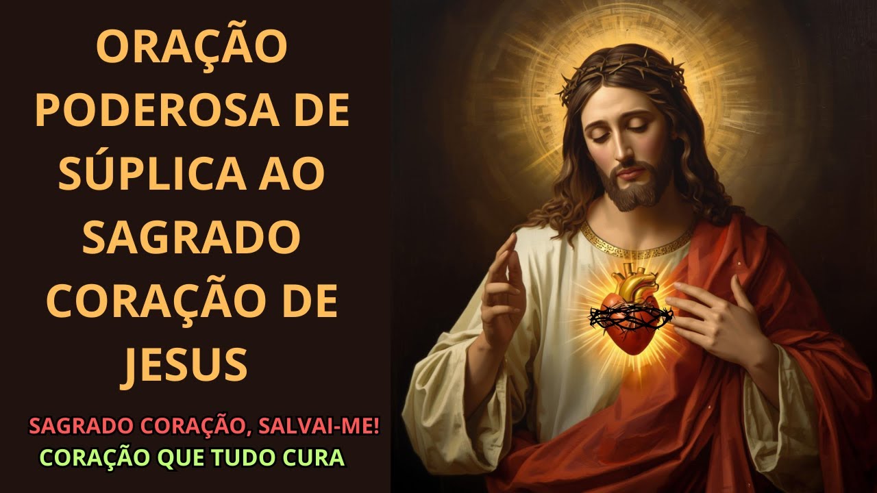 ORAÇÃO PODEROSA DE SÚPLICA AO SAGRADO CORAÇÃO DE JESUS