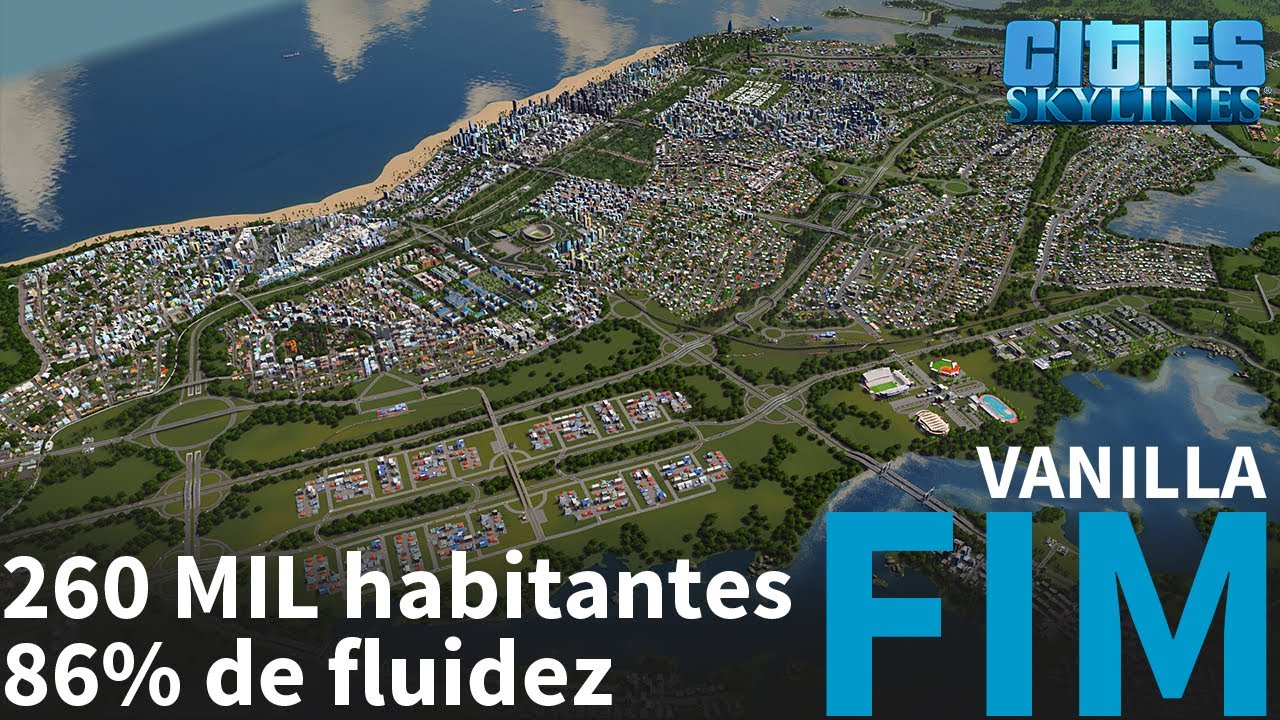 VANILLA #FINAL | CIDADE DE 260 MIL HABITANTES E 86% DE FLUIDEZ [Cities: Skylines - Gameplay PT-BR]