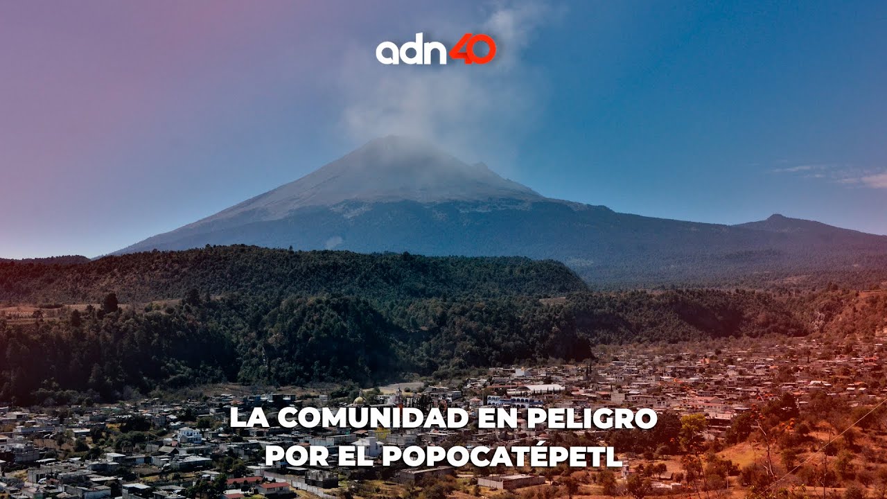 La comunidad que vive bajo el Popocatépetl está en peligro | México en tiempo real