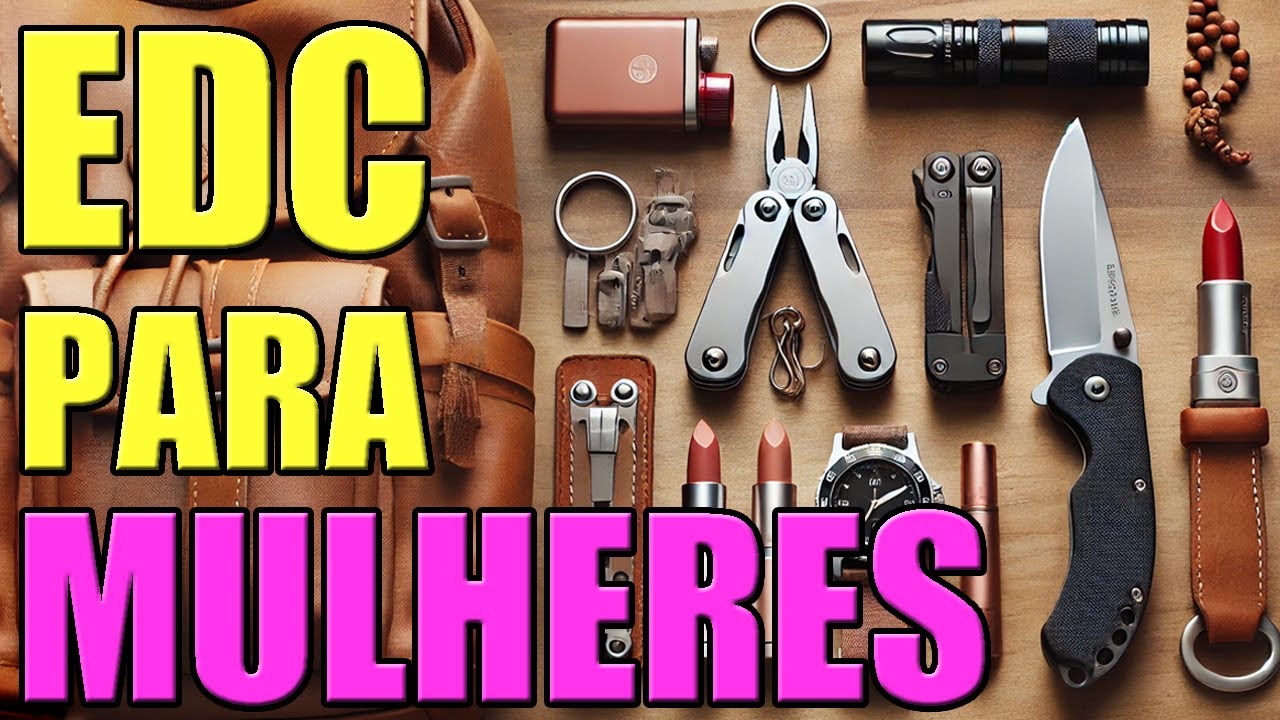 EDC Essencial para Mulheres que Querem Estar Preparadas!