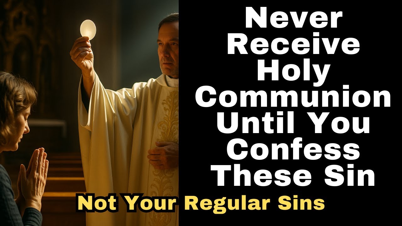 Never Receive Holy Communion Until You Confess These Sins