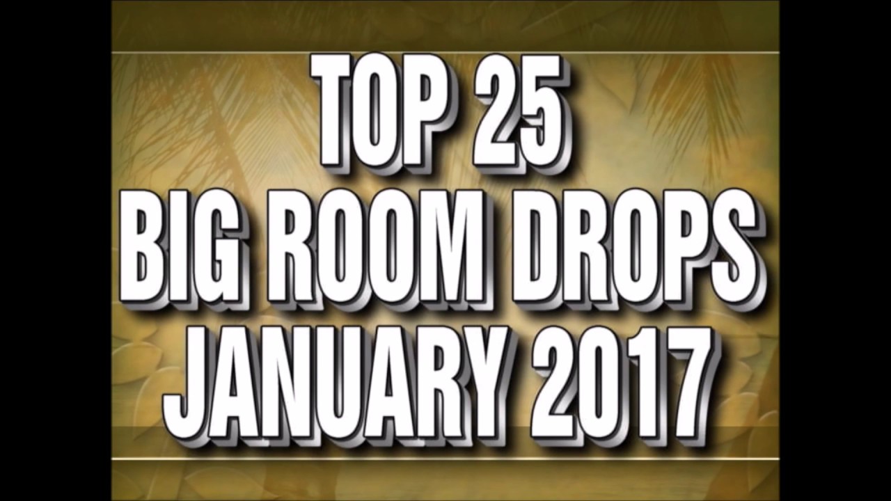 Top 25 Big Room Drops January 2017 (Epi 146)