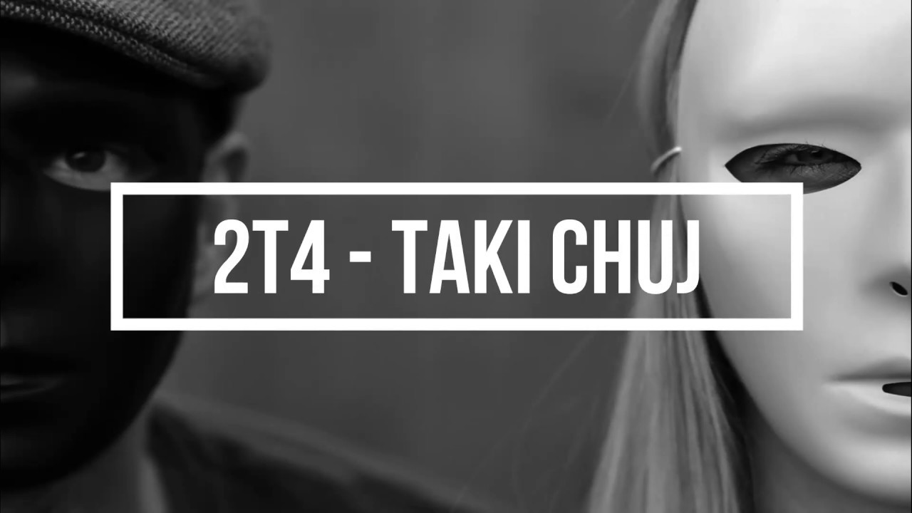 2T4 - TAKI CHUJ | #starydobrystarganiec