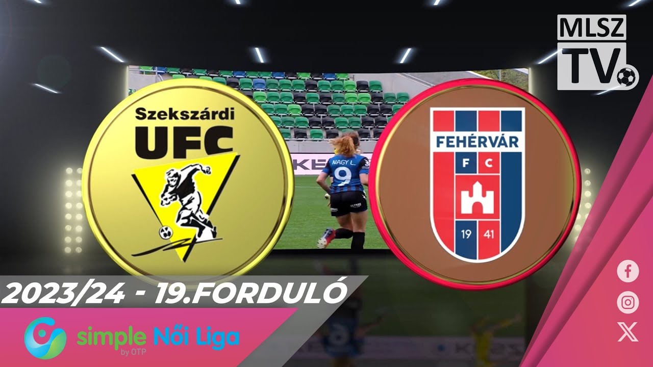 Szekszárdi WFC - Fehérvár FC | 3-2 | Simple Női Liga | 19. forduló | MLSZTV