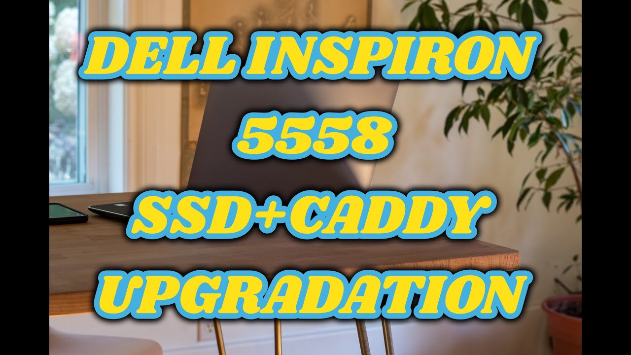 Dell inspiron 5558 Ssd+caddy installation