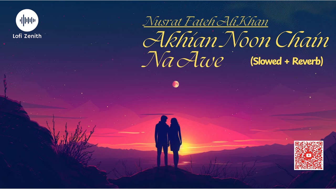 Best Lofi Song 2024 | Akhiyan Nu Chain Na Aave #nfak #lofi @Lofi_Zenith #qawali #soulfulvibes