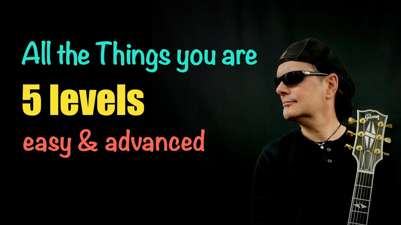 All the things you are - Melodic Variations -  5 levels - Easy & Advanced  Jazz Guitar - Achim Kohl