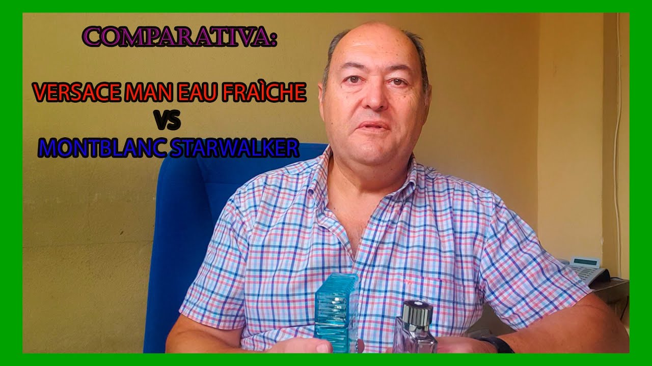 COMPARATIVA: VERSACE MAN EAU FRAÌCHE VS MONTBLANC STARWALKER.