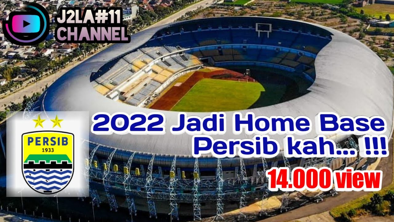 STADION GBLA, 2022 JADI HOME BASE PERSIB KAH...!