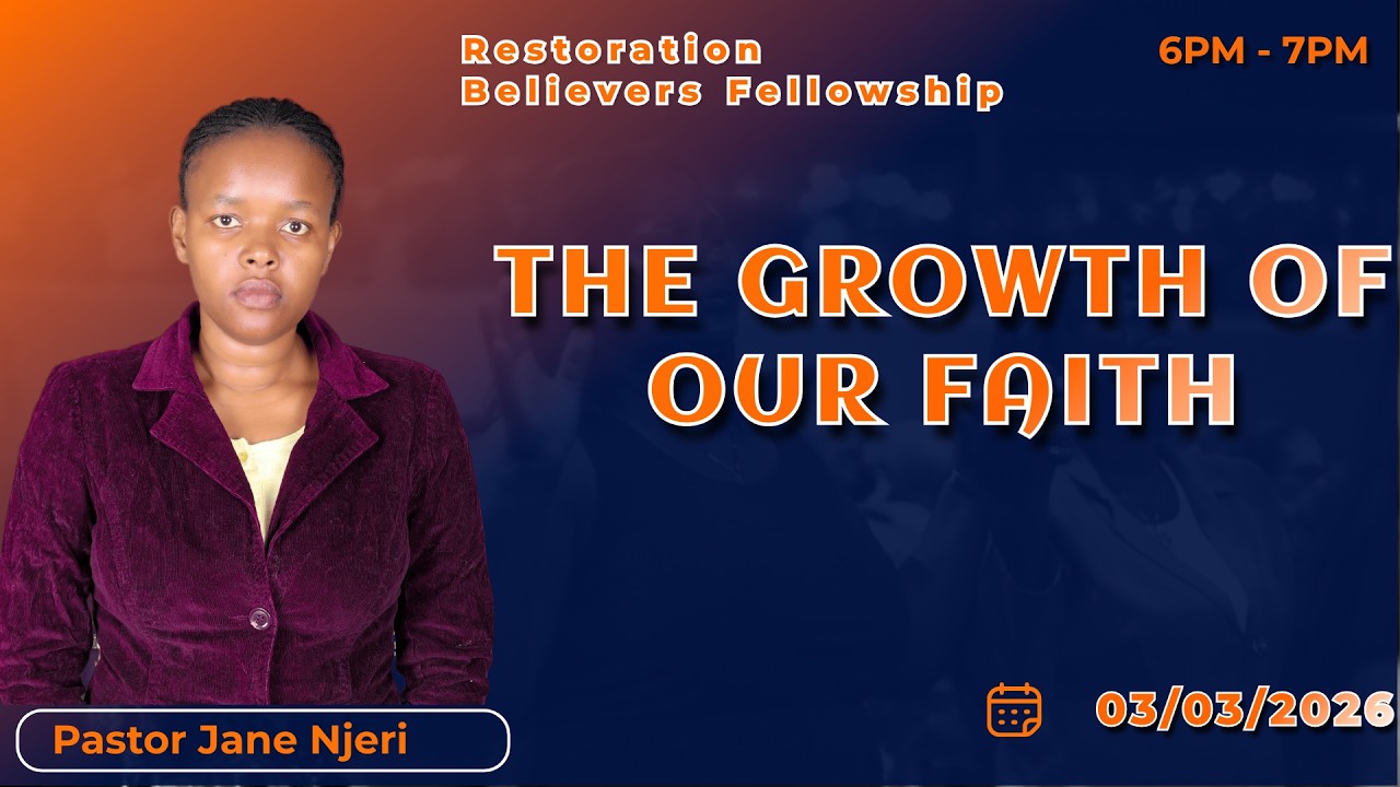 THE GROWTH OF OUR FAITH  -  PASTOR JANE NJERI