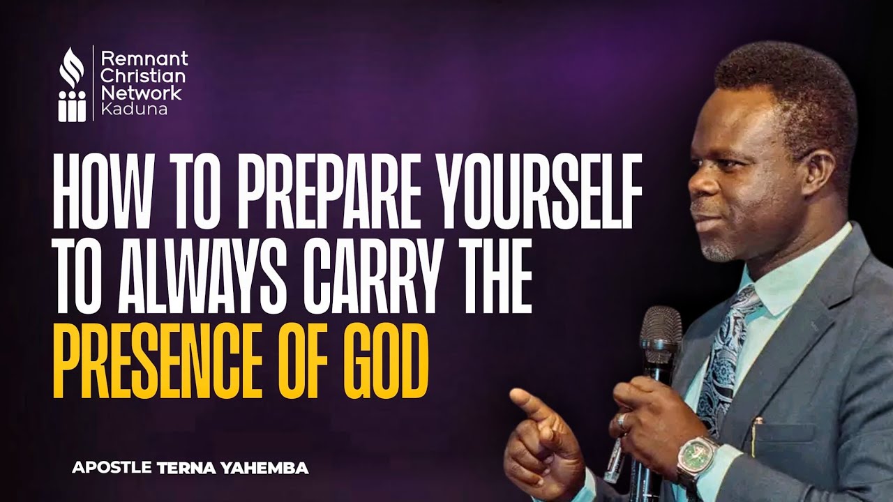 HOW TO PREPARE YOURSELF TO ALWAYS CARRY THE PRESENCE OF GOD|| APOSTLE TERNA YAHEMBA