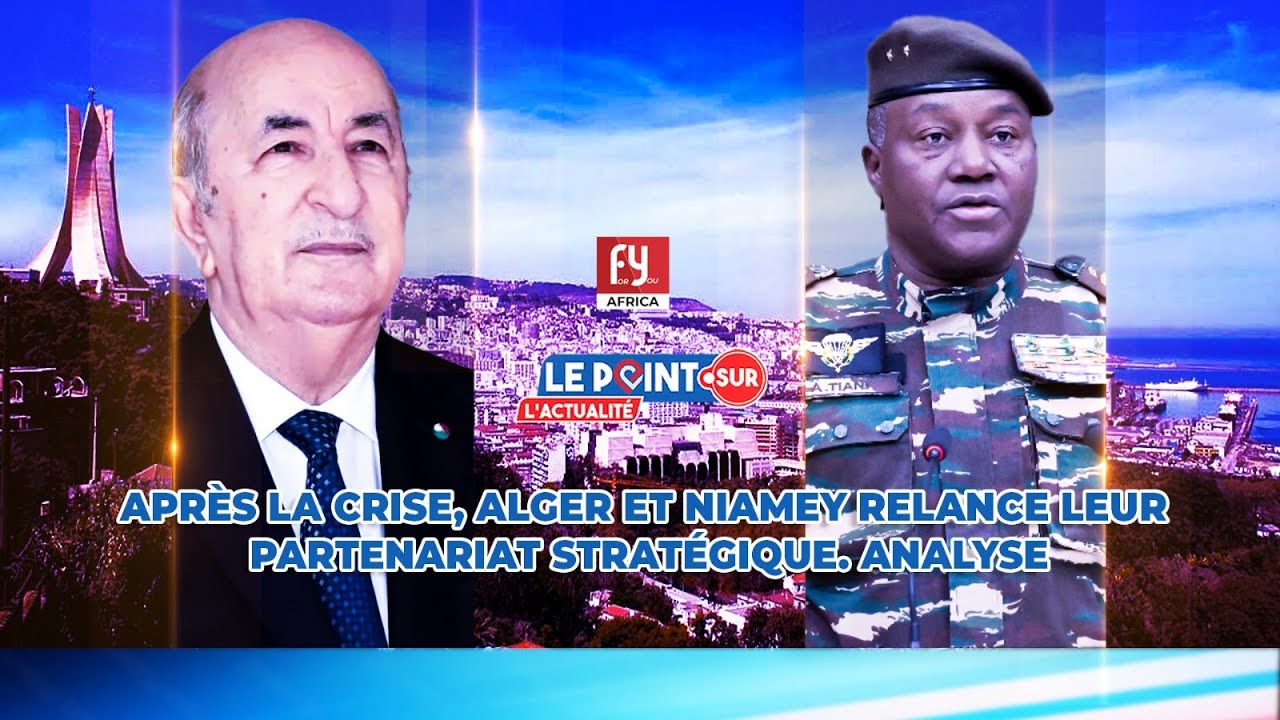 APRÈS LA CRISE, ALGER ET NIAMEY RELANCE LEUR PARTENARIAT STRATÉGIQUE. ANALYSE