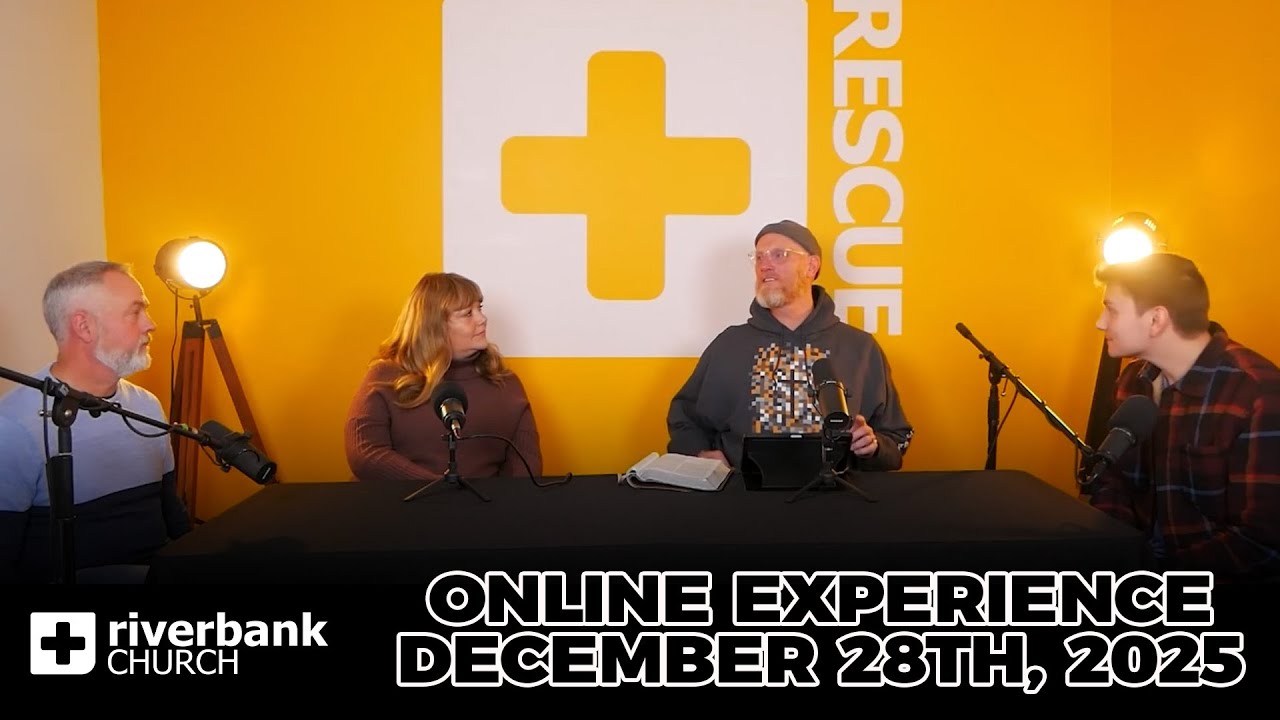 Online Experience | December 28th, 2025 | Riverbank Church