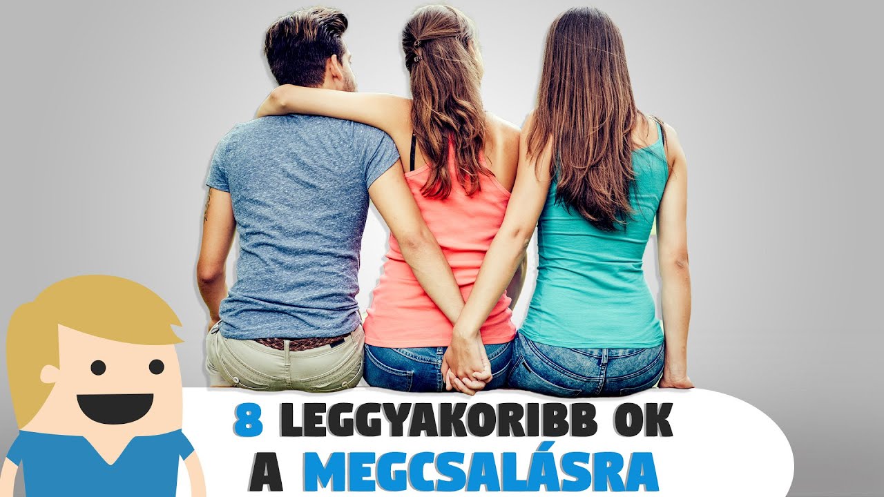 A 8 leggyakoribb ok a Megcsalásra!
