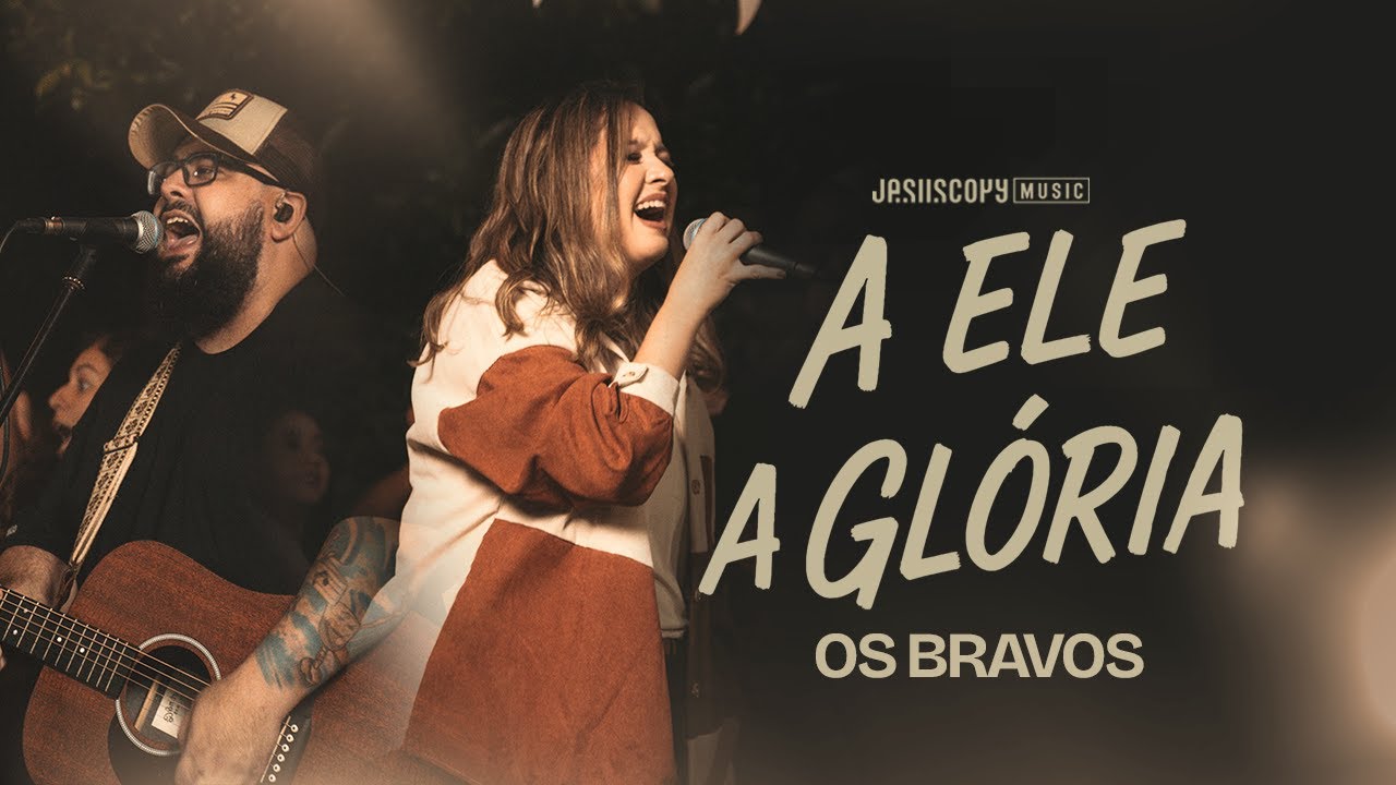 Os Bravos & JesusCopy Music - A Ele a Gl&oacute;ria