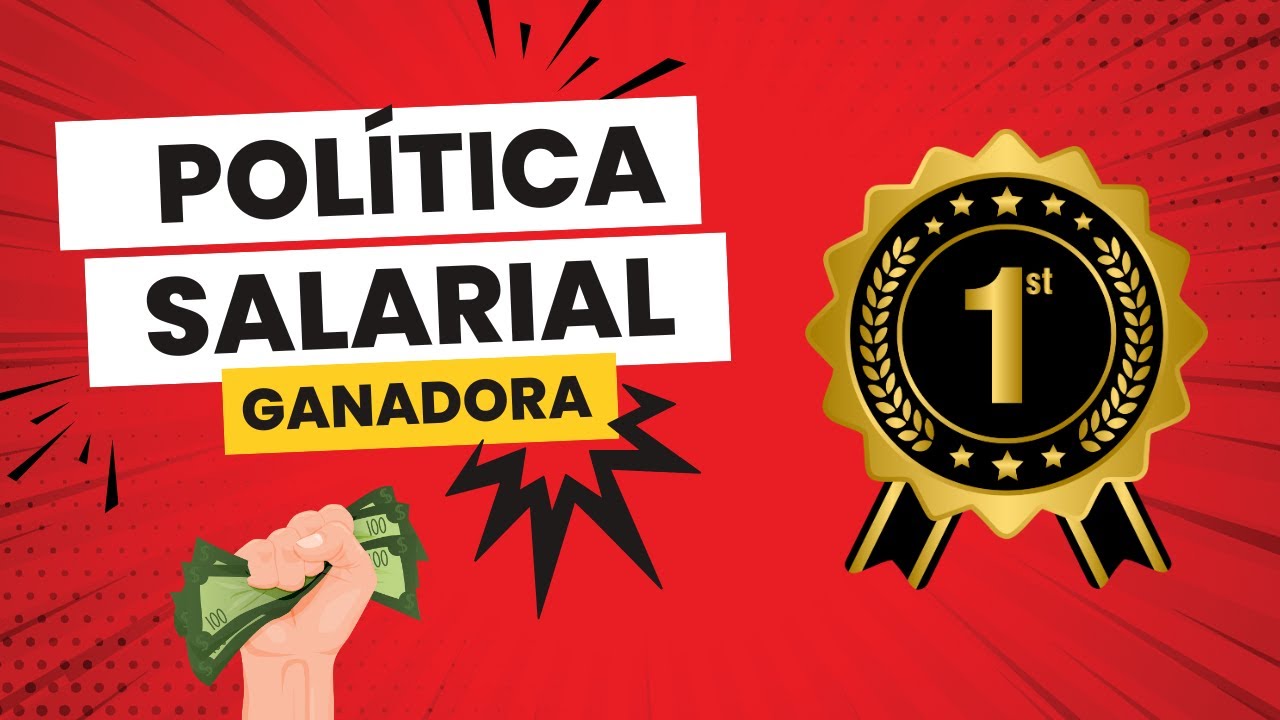 POLÍTICA SALARIAL:IMPORTANCIA, BENEFICIOS Y QUE DEBE INCLUIR PASO A PASO
