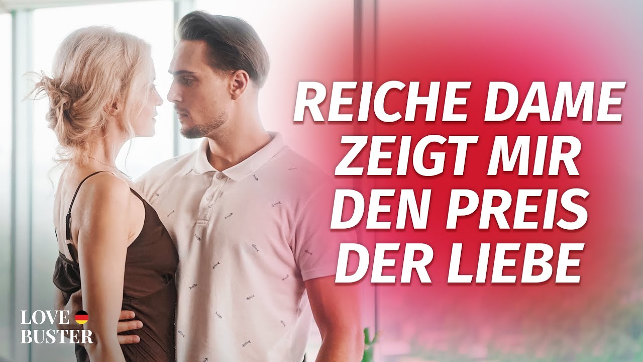 Reiche Dame zeigt mir den Preis der Liebe | @LoveBusterDeutsch