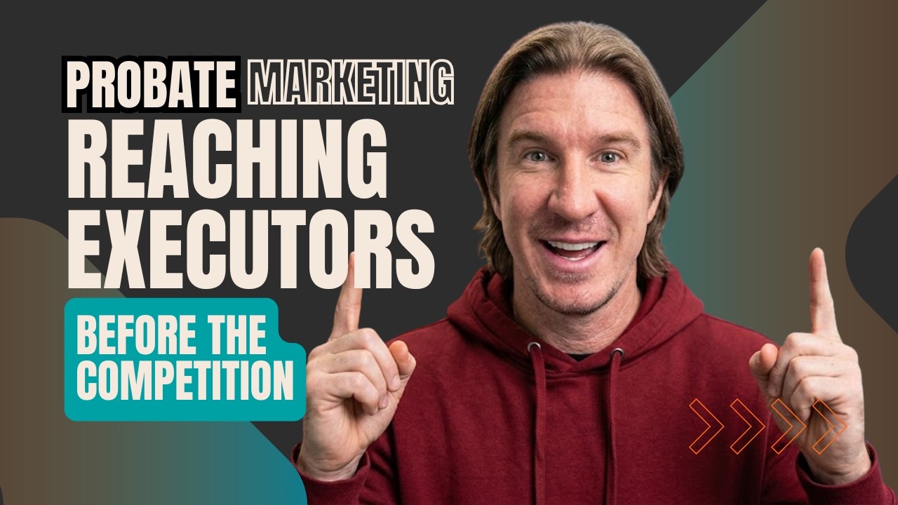 18   Probate Marketing Reaching Executors Before the Competition