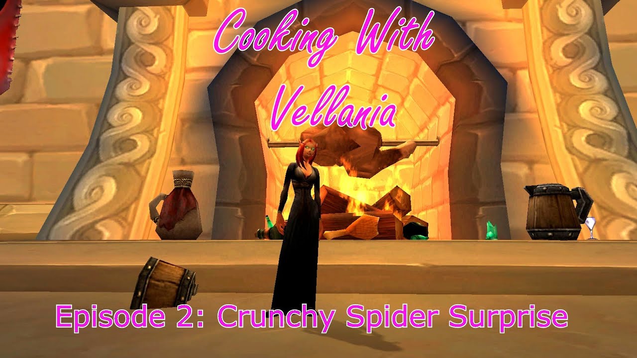 Cooking With Vellania: Episode 2 Crunchy Spider Surprise (WoW Machinima)