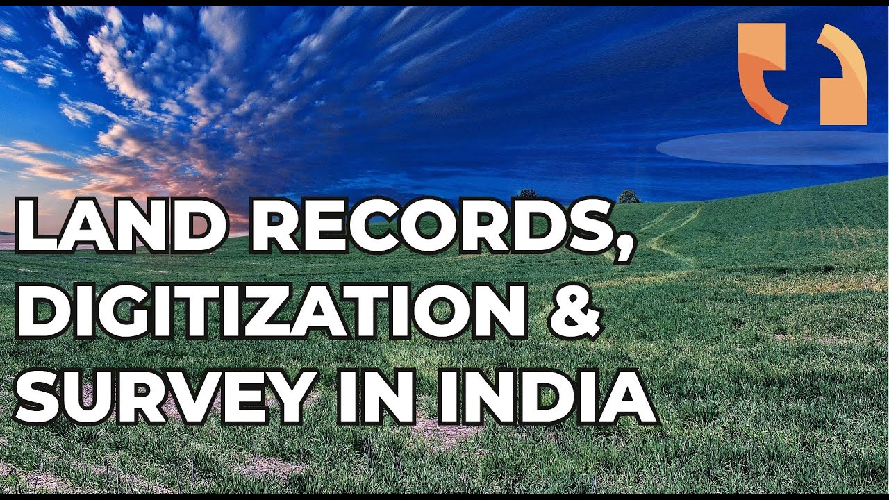 Land Records, Digitization & Survey in India | An Analysis