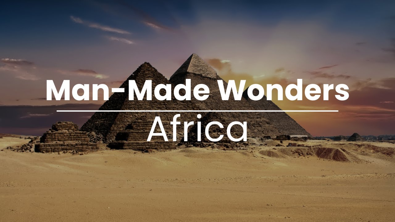Africa: Man-made Wonders: Must See - Musical