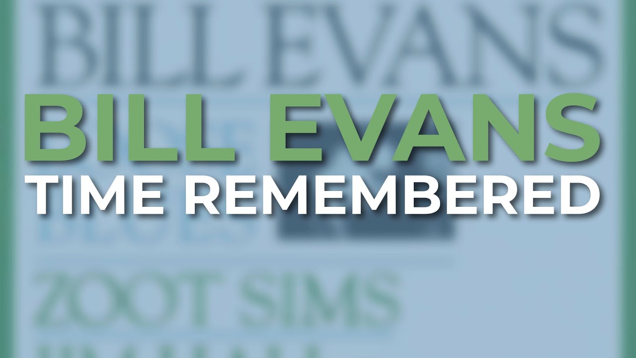 Bill Evans - Time Remembered (Official Audio)