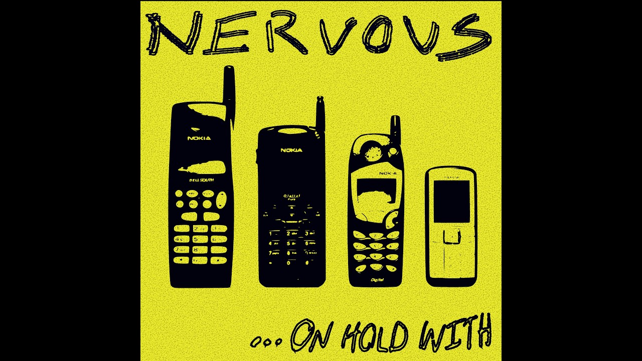 NERVOUS - ... on hold with