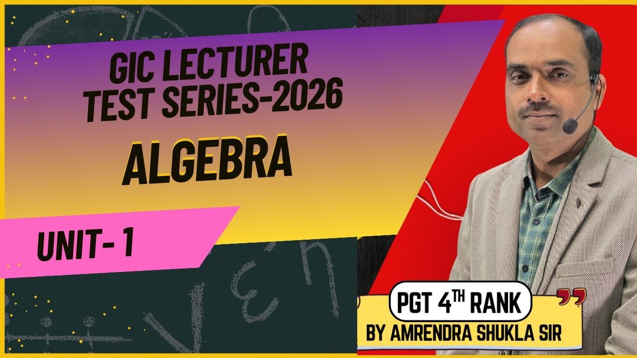 GIC LECTURER TEST SERIES 2026 | Unit-1 Algebra Test Series-1 | By Amrendra Sir Part-1
