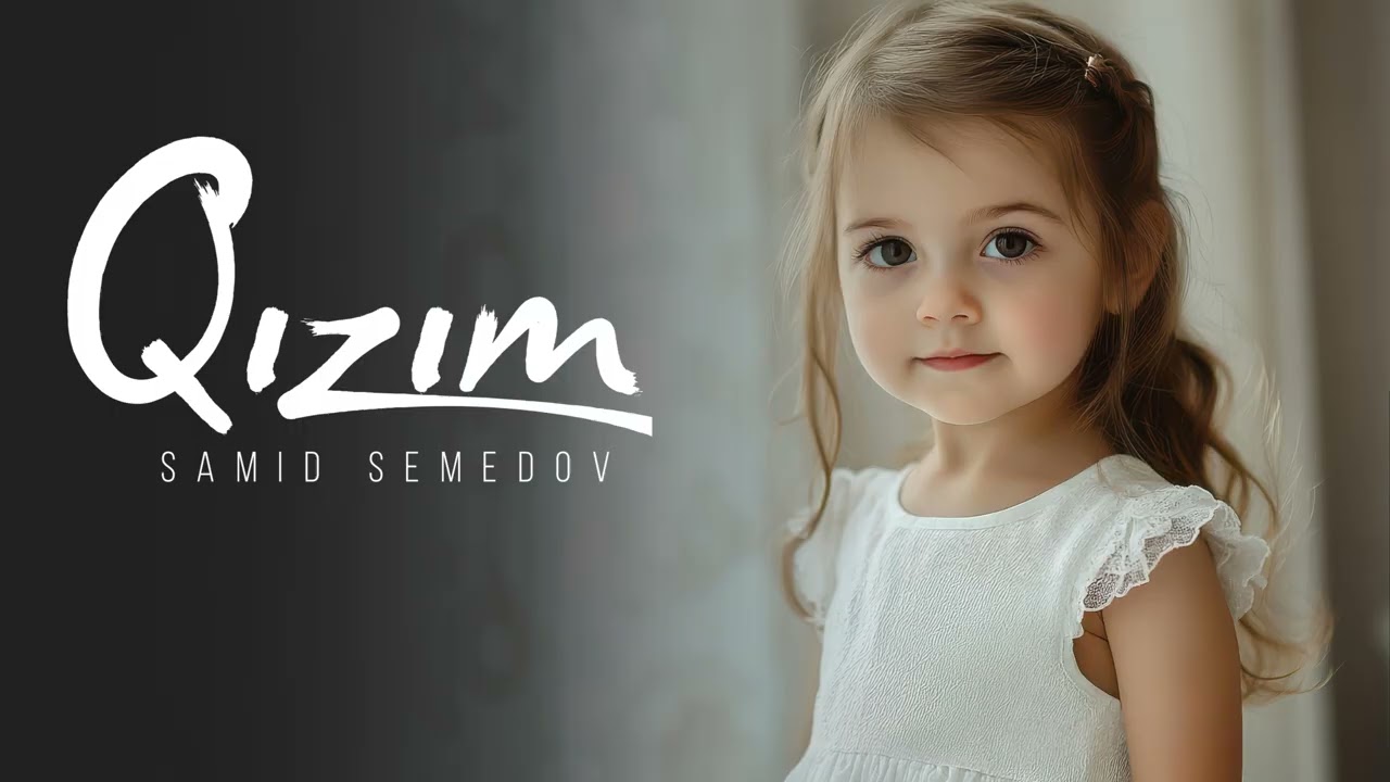 Qızım Mahnısı 2025 | Samid Semedov