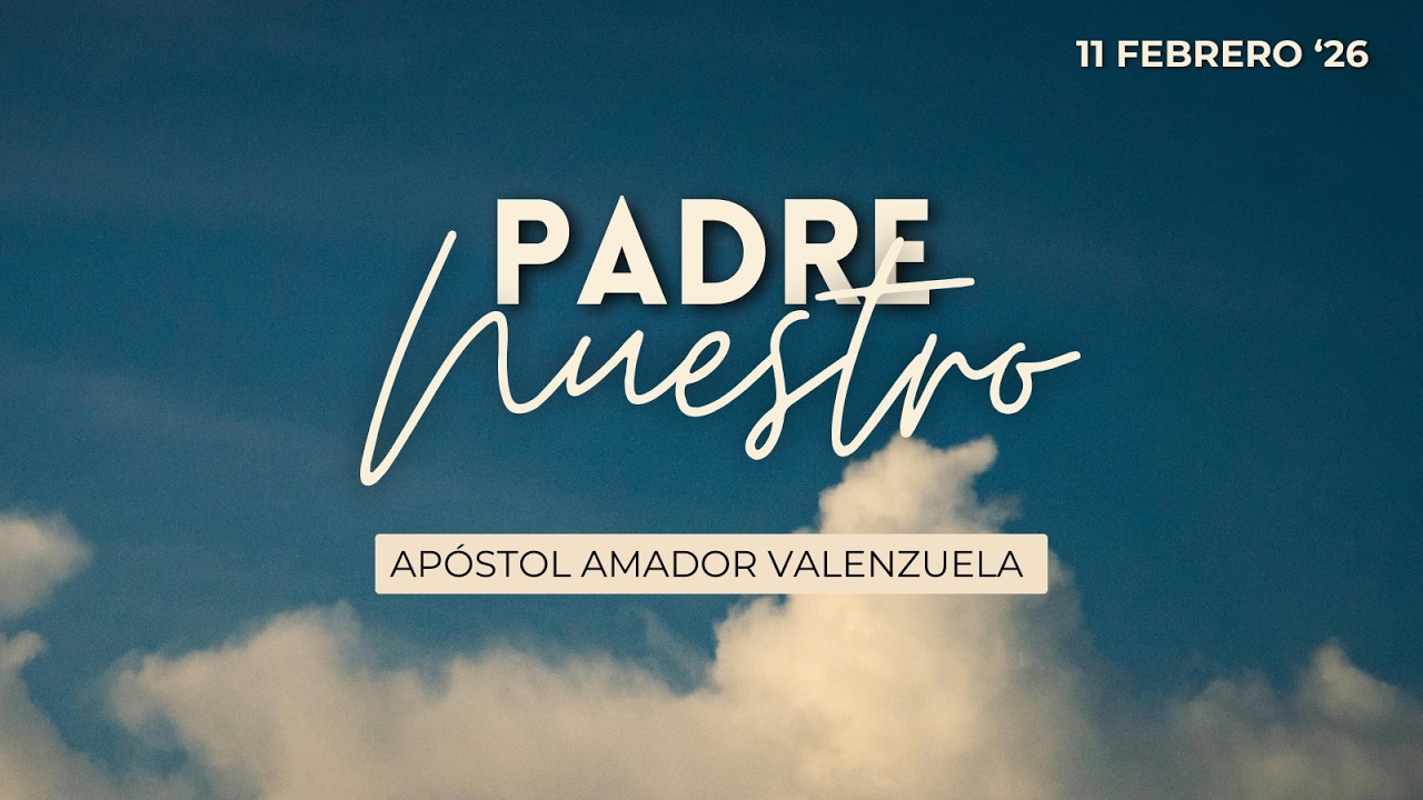 PADRE NUESTRO | Apóstol Amador Valenzuela