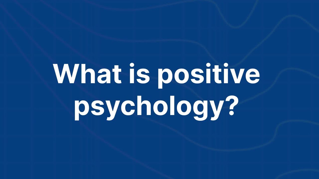 What is Positive Psychology and Why Is It Important?