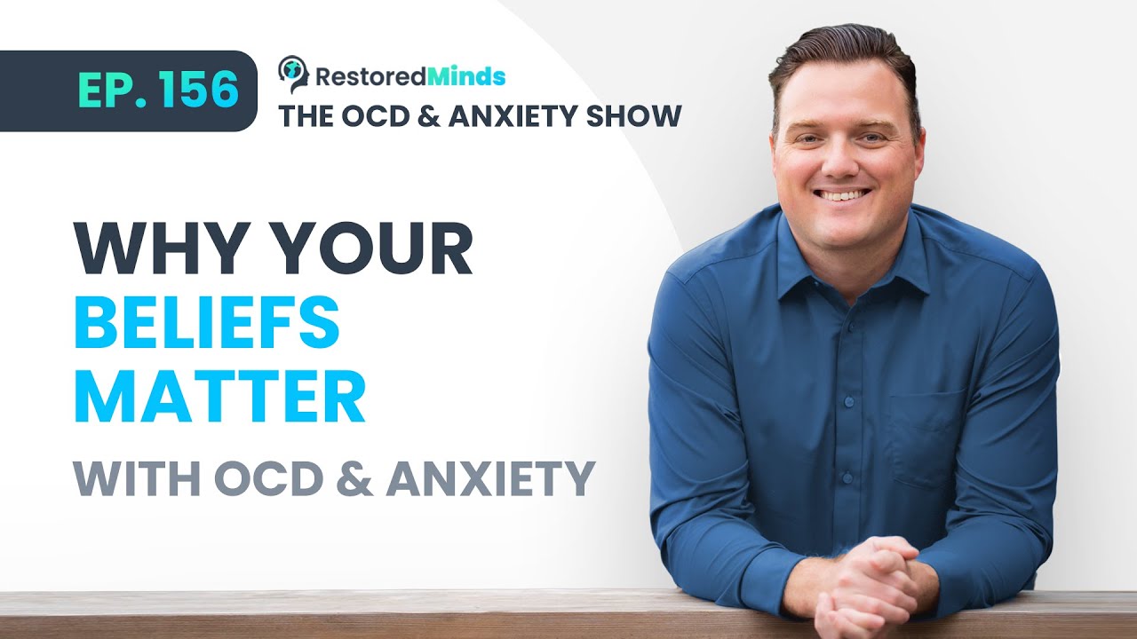 Why your BELIEFS Matter with OCD & Anxiety