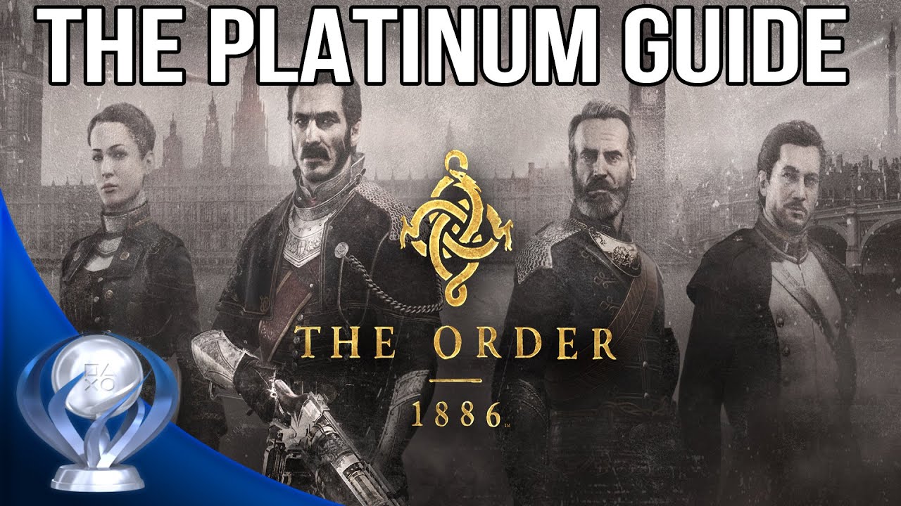 The Order 1886 - The Platinum Guide (All Trophies Guide)