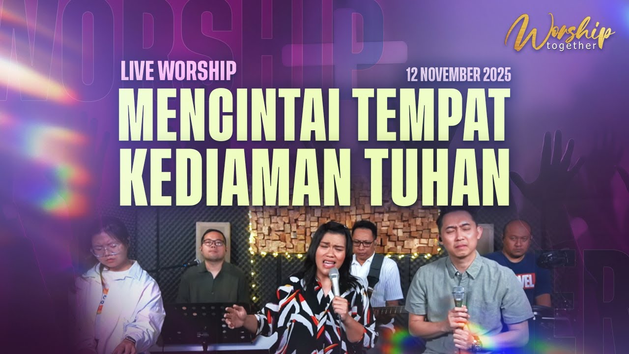 Live Worship Together | “Mencintai Tempat Kediaman Tuhan” | 12 November 2025 | 20.20 WIB