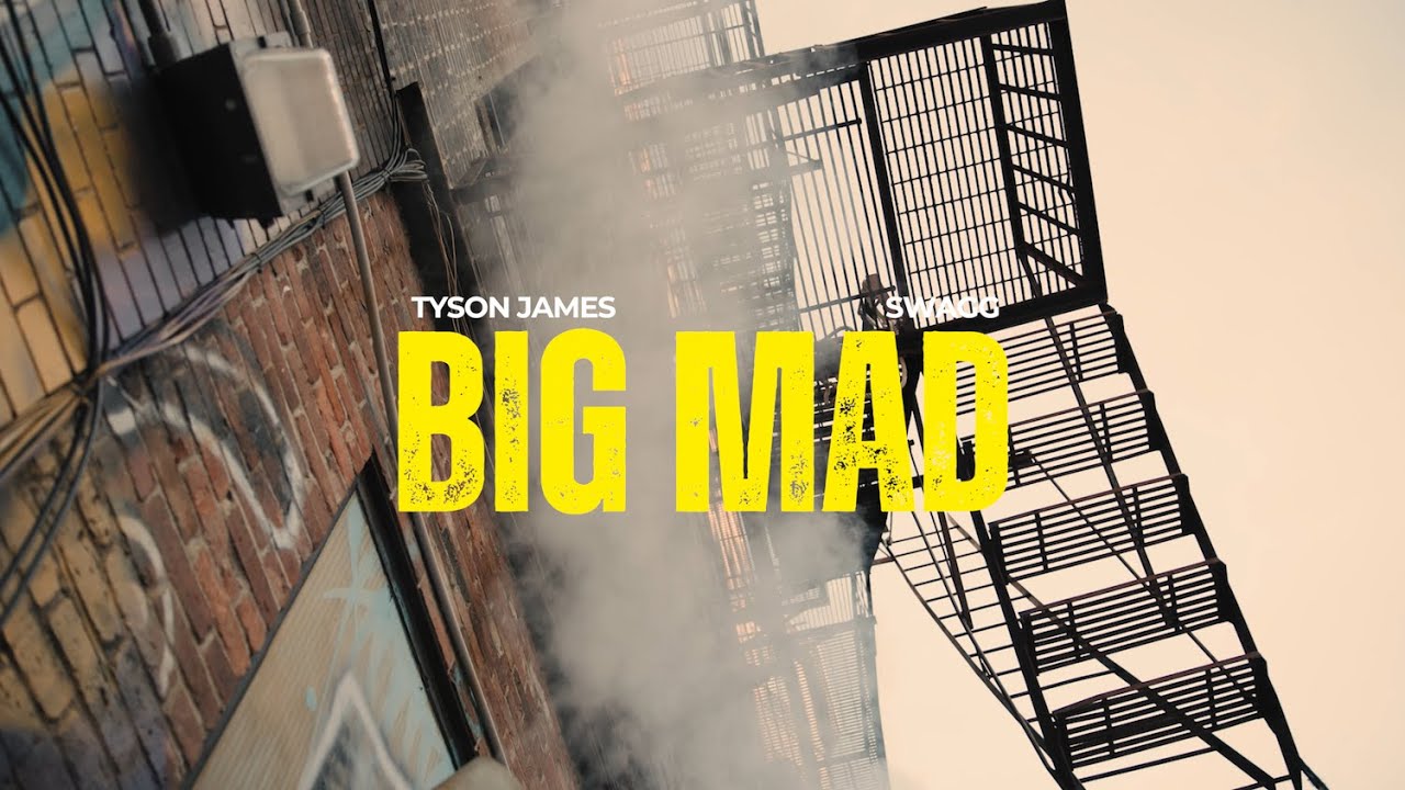 Tyson James - Big Mad ft 