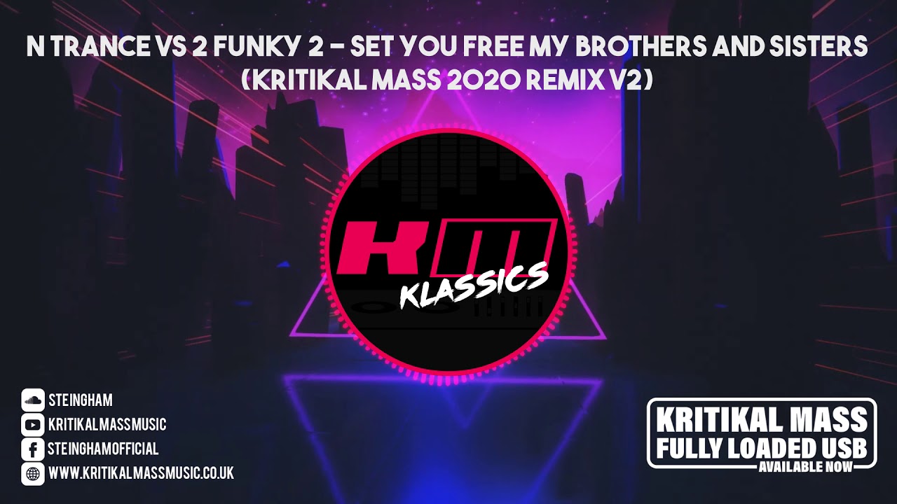 N Trance vs 2 Funky 2 - Set You Free My Brothers and Sisters (Kritikal Mass 2020 Remix)
