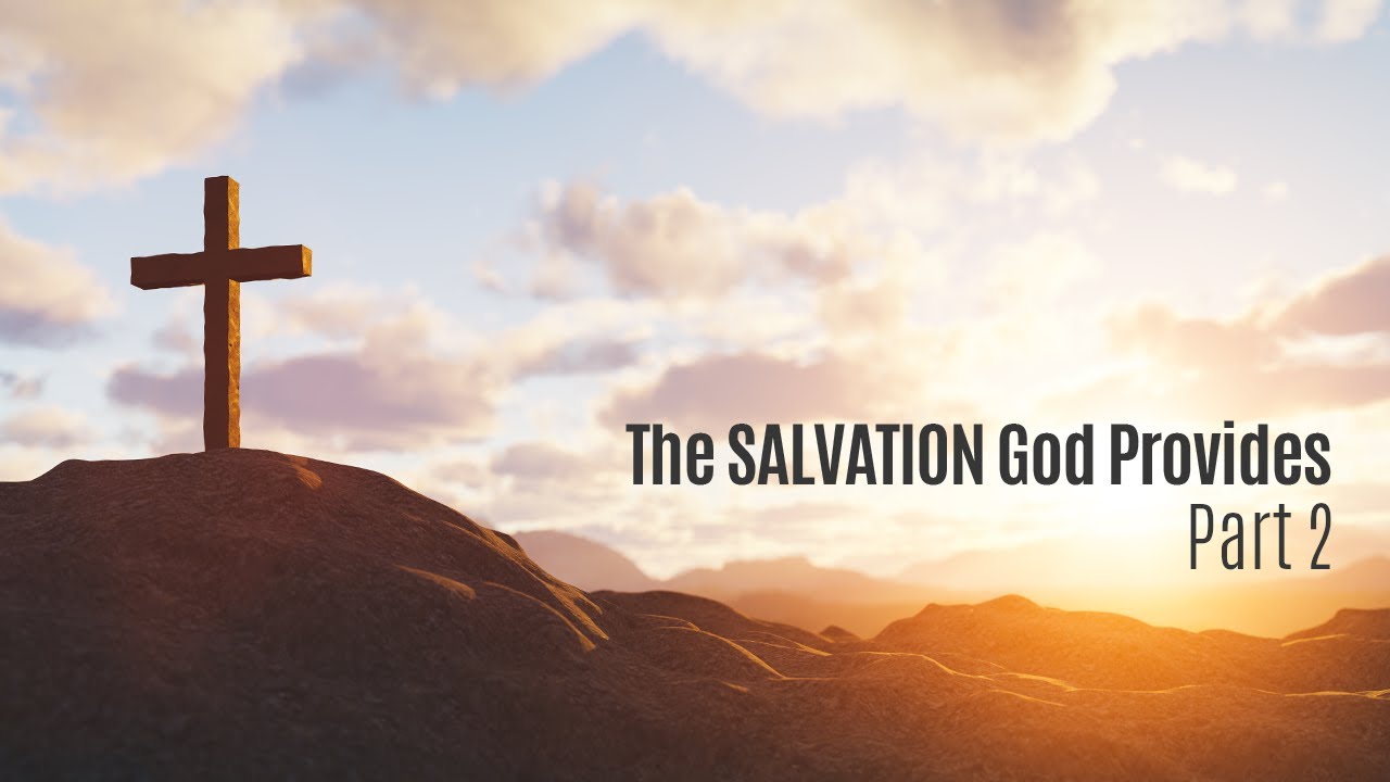 The Salvation God Provides - Part 2: Justification