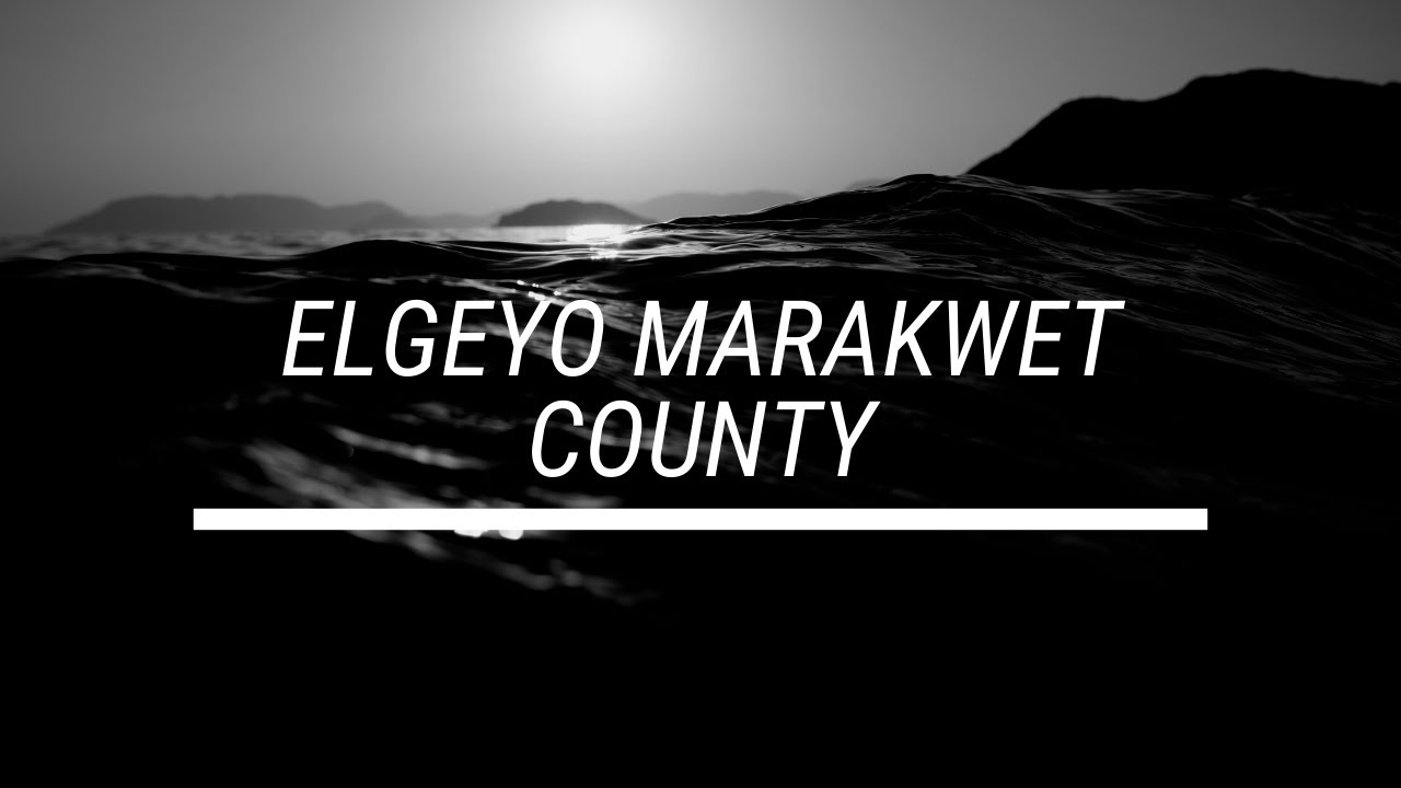 ELGEYO MARAKWET COUNTY VISUALS