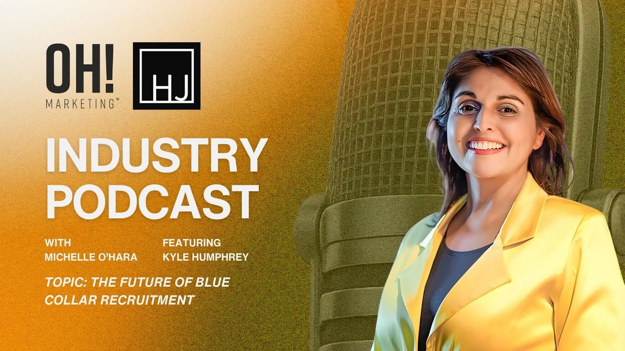 OH! Marketing Industry Podcast: The Future of Blue Collar Recruitment. Feat. Kyle - HJ Recruitment