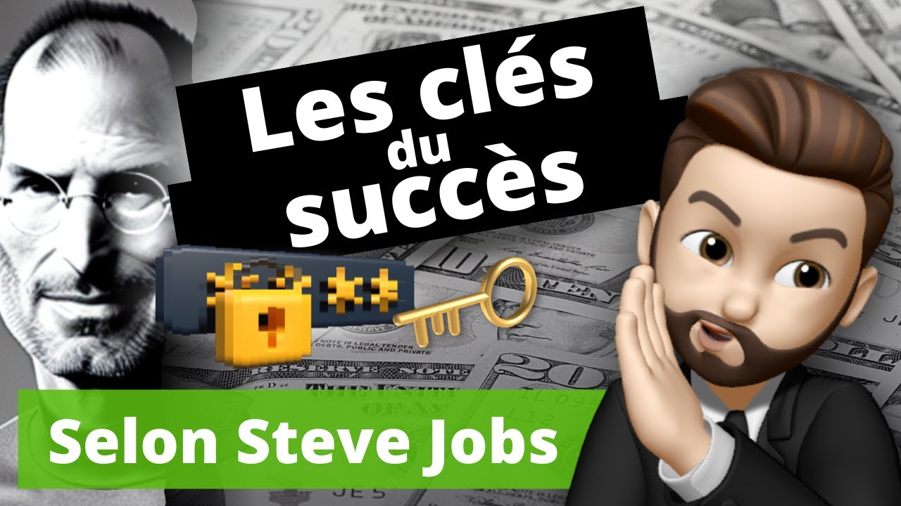 Les clés du succès selon Steve Jobs - Quoi faire pour réussir