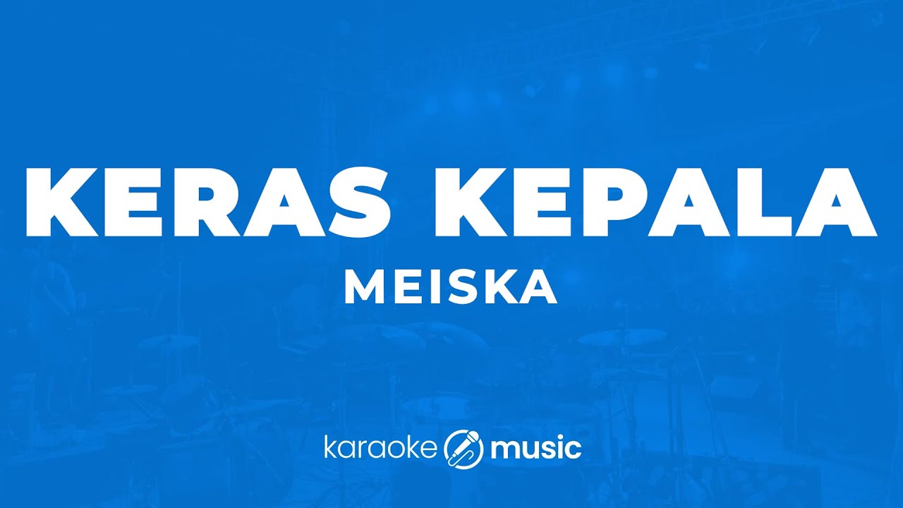 Keras Kepala - Meiska (KARAOKE VERSION)