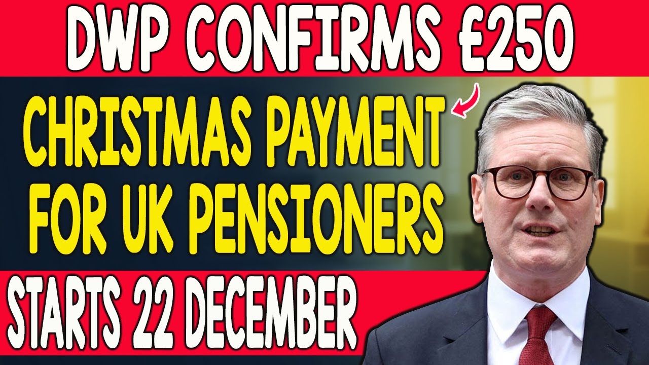 OFFICIAL: DWP Confirms &pound;250 Christmas Payment for UK Pensioners | Starts 22 December