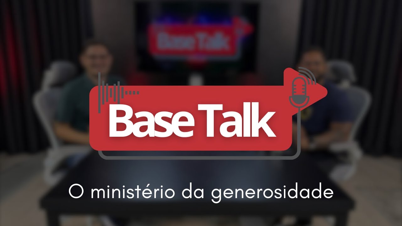 Base Talk 01 - O ministério da generosidade