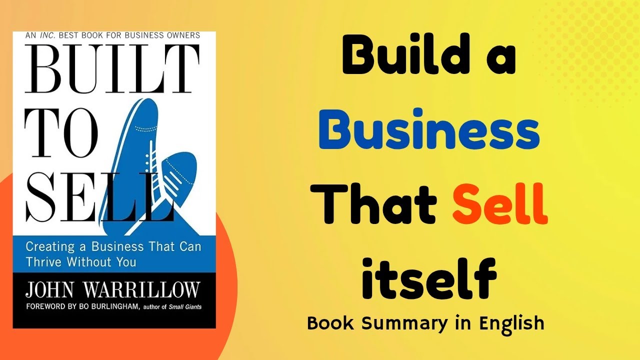 Built to Sell Summary | How to Build a Business That Runs Without You | John Warrillow