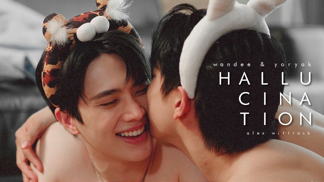 Wandee & Yoryak — Hallucination [wandee goodday] » BL • (FMV)