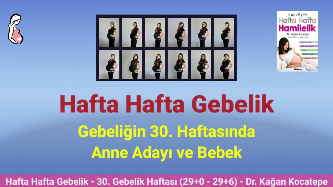 Gebelikte 30. hafta (29+0 29+6) belirtileri. Anne adayı ve bebekte değişiklikler, gebelik süresi