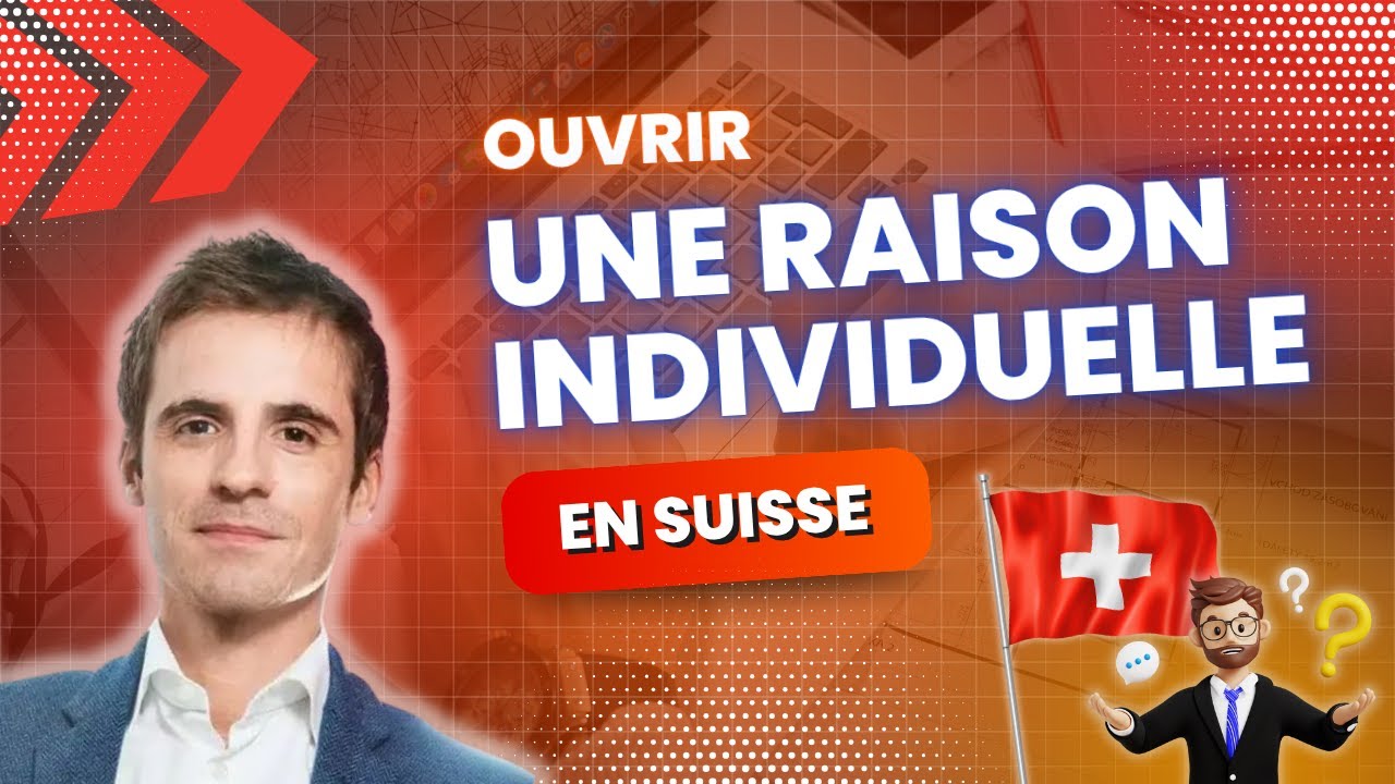Raison individuelle en Suisse : tout ce que vous devez savoir avant de vous lancer !
