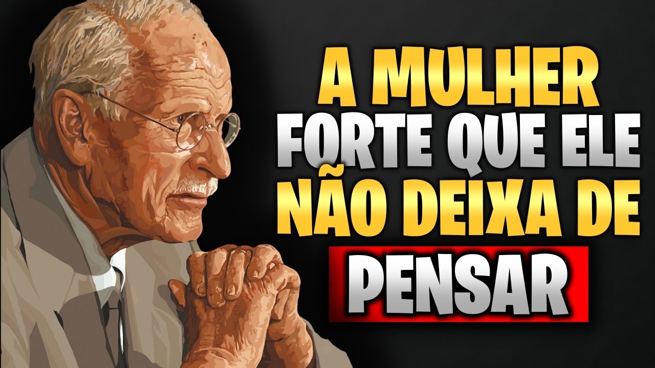 O que um HOMEM REALMENTE ADMIRA em uma MULHER FORTE — CARL JUNG