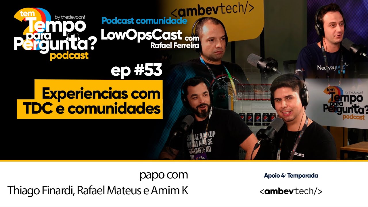 Ep# 53 - Podcast LowOpsCast  - Experi&ecirc;ncias com TDC e comunidades -  #thedevconf