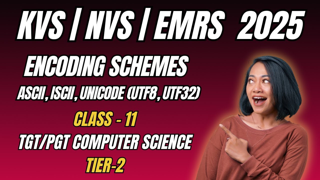 Class 11: Encoding Schemes - ASCII, ISCII, & Unicode | EMRS/KVS/NVS TGT PGT Computer Science